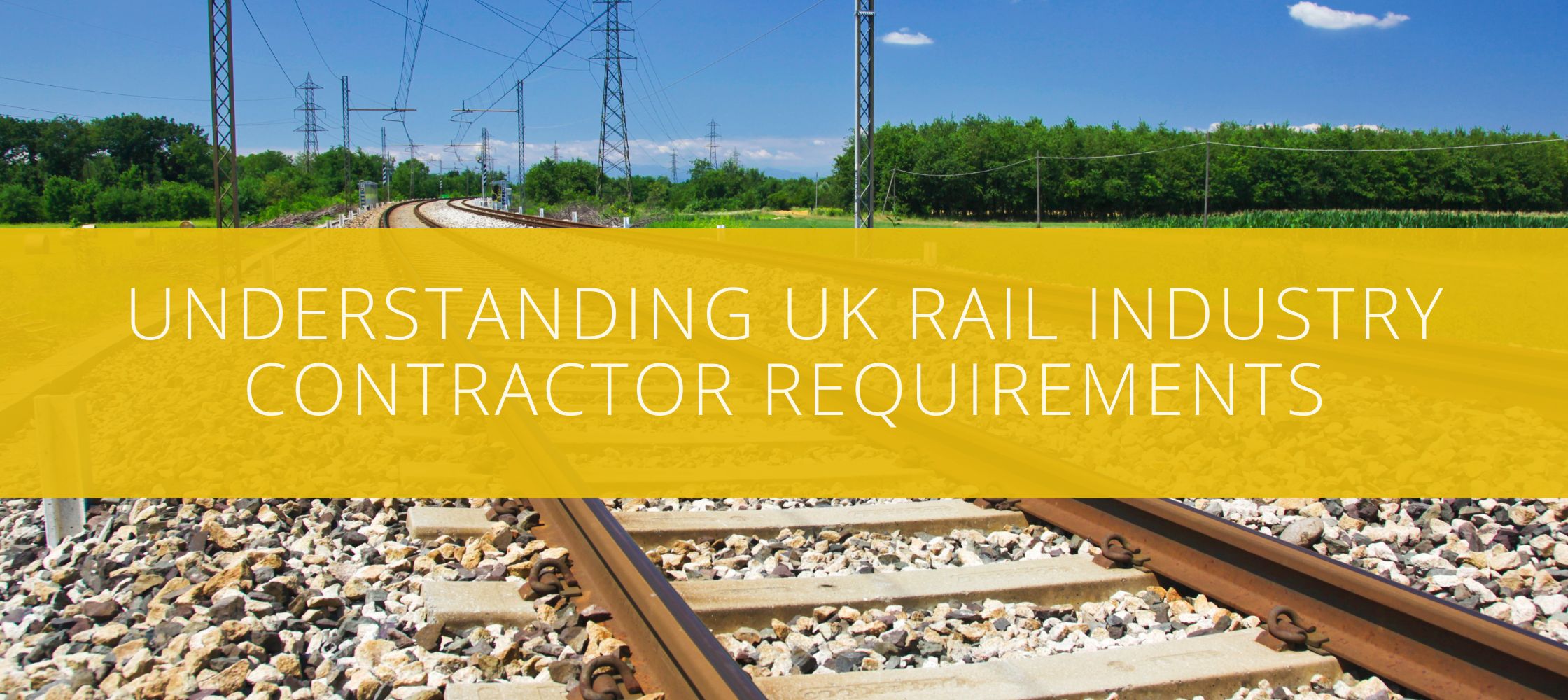 Understanding UK Rail Industry Contractor Requirements