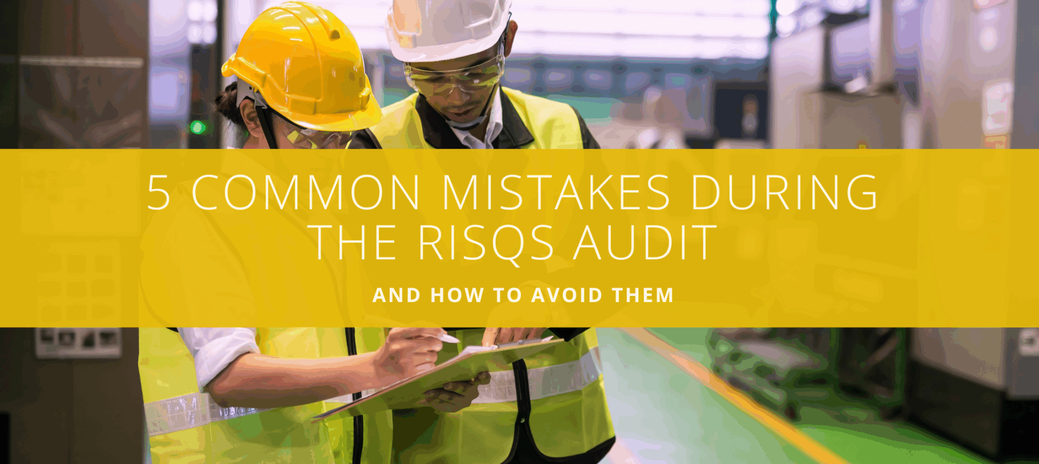 5 Common Mistakes During the RISQS Audit & How to Avoid Them