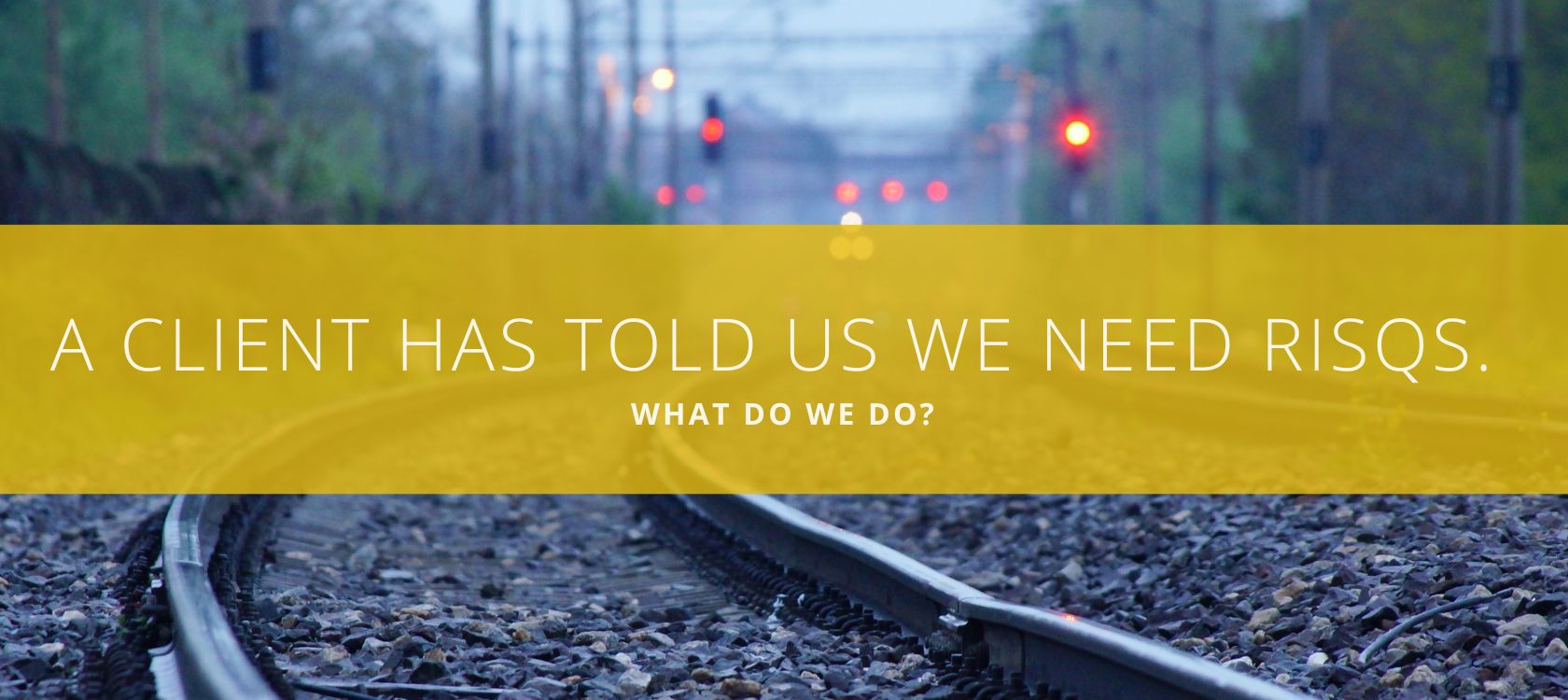A Client Has Told Us We Need RISQS. What Do We Do? What is the RISQS RICCL List?